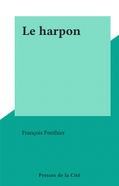 E-book, Le harpon, Presses de la Cité (réédition numérique FeniXX)