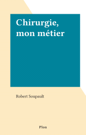 E-book, Chirurgie, mon métier, Plon (réédition numérique FeniXX)