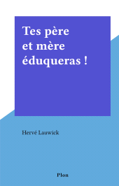 E-book, Tes père et mère éduqueras !, Plon (réédition numérique FeniXX)