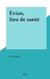 E-book, Évian, lieu de santé, Plon (réédition numérique FeniXX)