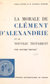 E-book, La morale de Clément d'Alexandrie et le Nouveau Testament, Presses universitaires de France (réédition numérique FeniXX)
