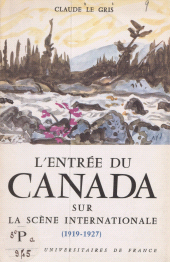 E-book, L'entrée du Canada sur la scène internationale, 1919-1927, Presses universitaires de France (réédition numérique FeniXX)