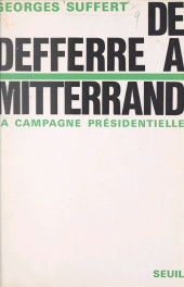 E-book, De Defferre à Mitterand : La campagne présidentielle, Seuil (réédition numérique FeniXX)