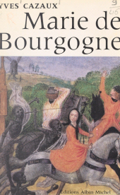 eBook, Marie de Bourgogne : Témoin d'une grande entreprise à l'origine des nationalités européennes, Albin Michel (réédition numérique FeniXX)