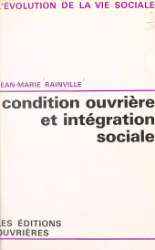 E-book, Condition ouvrière et intégration sociale, Éditions de l'Atelier (réédition numérique FeniXX)
