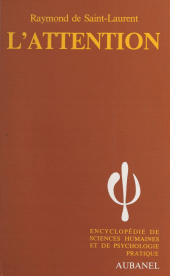 E-book, L'attention : Les effets funestes de la dispersion mentale. Nécessité et moyens d'augmenter la concentration cérébrale. L'esprit d'observation. La culture méthodique de l'attention, Aubanel (réédition numérique FeniXX)