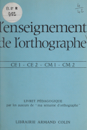 eBook, L'enseignement de l'orthographe : CE1, CE2, CM1, CM2. Livret pédagogique, Armand Colin (réédition numérique FeniXX)