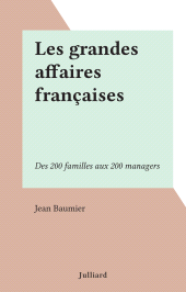 E-book, Les grandes affaires françaises : Des 200 familles aux 200 managers, Julliard (réédition numérique FeniXX)