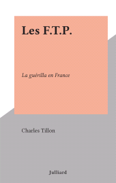 E-book, Les F.T.P. : La guérilla en France, Julliard (réédition numérique FeniXX)