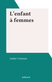 E-book, L'enfant à femmes, Julliard (réédition numérique FeniXX)