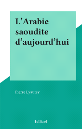 E-book, L'Arabie saoudite d'aujourd'hui, Julliard (réédition numérique FeniXX)