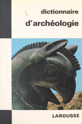 E-book, Dictionnaire de l'archéologie, Larousse (réédition numérique FeniXX)