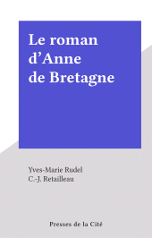 eBook, Le roman d'Anne de Bretagne, Presses de la Cité (réédition numérique FeniXX)