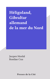 E-book, Héligoland, Gibraltar allemand de la mer du Nord, Presses de la Cité (réédition numérique FeniXX)