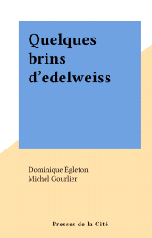 eBook, Quelques brins d'edelweiss, Presses de la Cité (réédition numérique FeniXX)