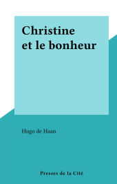 eBook, Christine et le bonheur, Presses de la Cité (réédition numérique FeniXX)