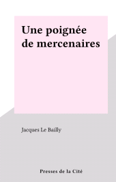 eBook, Une poignée de mercenaires, Presses de la Cité (réédition numérique FeniXX)