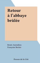 eBook, Retour à l'abbaye brûlée, Presses de la Cité (réédition numérique FeniXX)