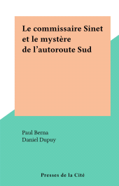 eBook, Le commissaire Sinet et le mystère de l'autoroute Sud, Presses de la Cité (réédition numérique FeniXX)