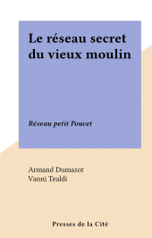 E-book, Le réseau secret du vieux moulin : Réseau petit Poucet, Presses de la Cité (réédition numérique FeniXX)