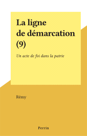E-book, La ligne de démarcation (9) : Un acte de foi dans la patrie, Perrin (réédition numérique FeniXX)