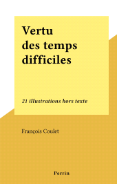E-book, Vertu des temps difficiles : 21 illustrations hors texte, Perrin (réédition numérique FeniXX)