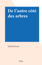 E-book, De l'autre côté des arbres, Plon (réédition numérique FeniXX)