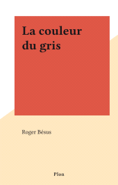E-book, La couleur du gris, Plon (réédition numérique FeniXX)