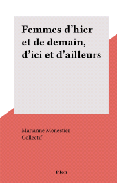 eBook, Femmes d'hier et de demain, d'ici et d'ailleurs, Plon (réédition numérique FeniXX)