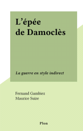 E-book, L'épée de Damoclès : La guerre en style indirect, Plon (réédition numérique FeniXX)