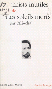 eBook, Les Christs inutiles : Suivi de Les soleils morts, Albin Michel (réédition numérique FeniXX)