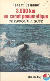 E-book, 3 000 kilomètres en canot pneumatique : De Djibouti à Suez, Calmann-Lévy (réédition numérique FeniXX)