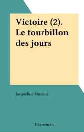 E-book, Victoire (2). Le tourbillon des jours, Casterman (réédition numérique FeniXX)