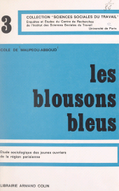 eBook, Les blousons bleus : Étude sociologique des jeunes ouvriers de la région parisienne, Armand Colin (réédition numérique FeniXX)