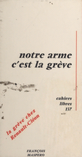 eBook, Notre arme c'est la grève : Travail réalisé par un collectif de militants du comité d'action qui ont participé à la grève de Renault-Cléon du 15 mai au 17 juin 1968, La Découverte (réédition numérique FeniXX)