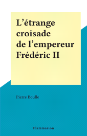 E-book, L'étrange croisade de l'empereur Frédéric II, Flammarion (réédition numérique FeniXX)