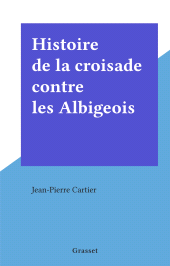 E-book, Histoire de la croisade contre les Albigeois, Grasset (réédition numérique FeniXX)