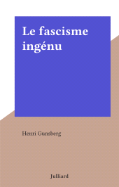 E-book, Le fascisme ingénu, Julliard (réédition numérique FeniXX)