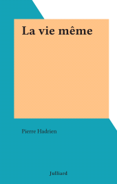 E-book, La vie même, Julliard (réédition numérique FeniXX)