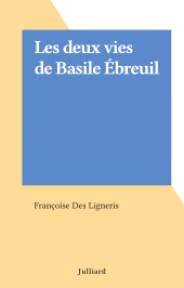 E-book, Les deux vies de Basile Ébreuil, Julliard (réédition numérique FeniXX)