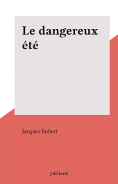 E-book, Le dangereux été, Julliard (réédition numérique FeniXX)
