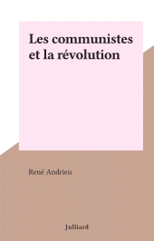 E-book, Les communistes et la révolution, Julliard (réédition numérique FeniXX)
