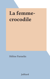 E-book, La femme-crocodile, Julliard (réédition numérique FeniXX)