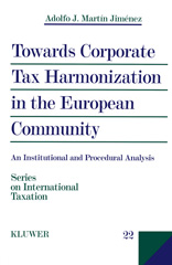 eBook, Towards Corporate Tax Harmonization in the European Community, Jiménez, Adolfo J. Martín, Wolters Kluwer