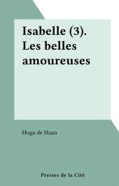 E-book, Isabelle (3). Les belles amoureuses, Presses de la Cité (réédition numérique FeniXX)