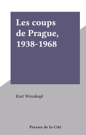 E-book, Les coups de Prague, 1938-1968, Presses de la Cité (réédition numérique FeniXX)