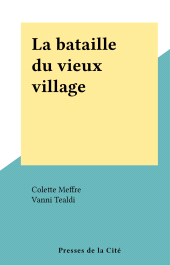 E-book, La bataille du vieux village, Presses de la Cité (réédition numérique FeniXX)