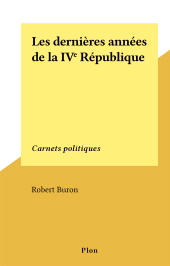 eBook, Les dernières années de la IVe République : Carnets politiques, Plon (réédition numérique FeniXX)