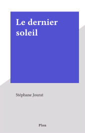 eBook, Le dernier soleil, Plon (réédition numérique FeniXX)