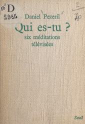 E-book, Qui es-tu ? : Six méditations télévisées, Seuil (réédition numérique FeniXX)